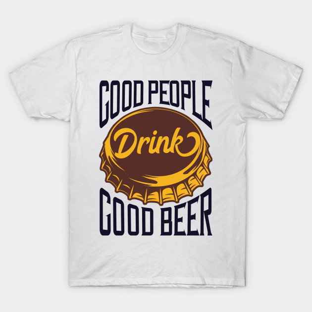 Good people drink good beer by animericans